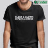 Elect A Clown Expect A Circus Anti Biden Shirt