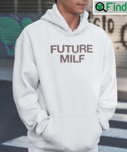 Future MILF Hoodie Shirt