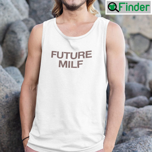 Future MILF Tank Top Shirt