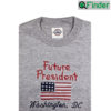 Future President Embroidered Unisex Shirt