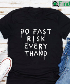 Go Fast Risk Every Thang 43 Ken Block T shirt