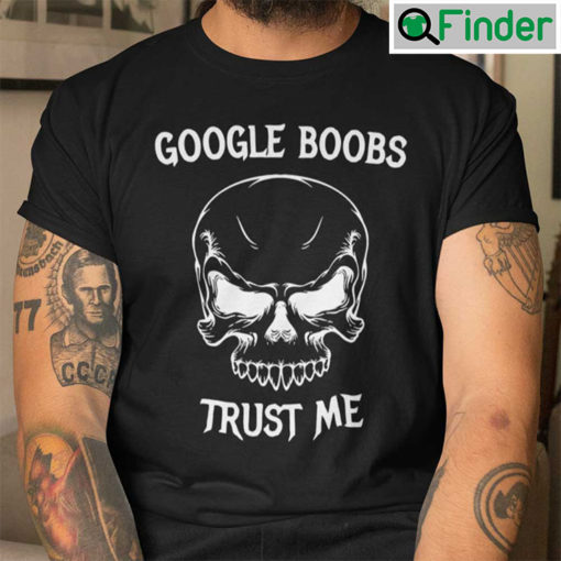 Google Boobs Trust Me Shirt