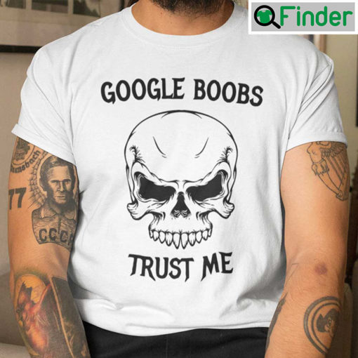 Google Boobs Trust Me T Shirt