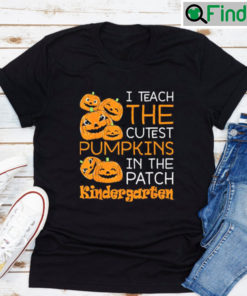 Halloween Teacher I Teach The Cutest Kindergarten Pumpkins Shirt