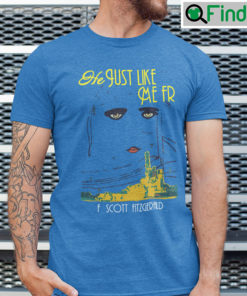 He Just Like Me Fr F.Scott Fitzgerald Shirt