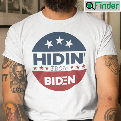 Hidin From Biden Shirt Anti Biden