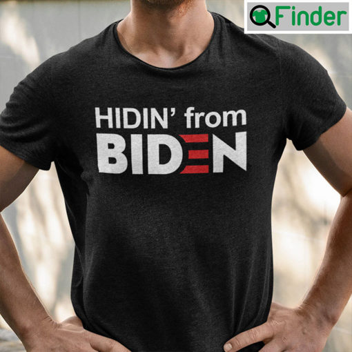 Hidin From Biden Shirt Anti Joe Biden