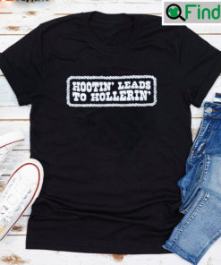Hootin And Hollerin Funny Meme T shirt