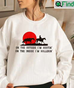Hootin And Hollerin On The Outside Cowboy Sweatshirt