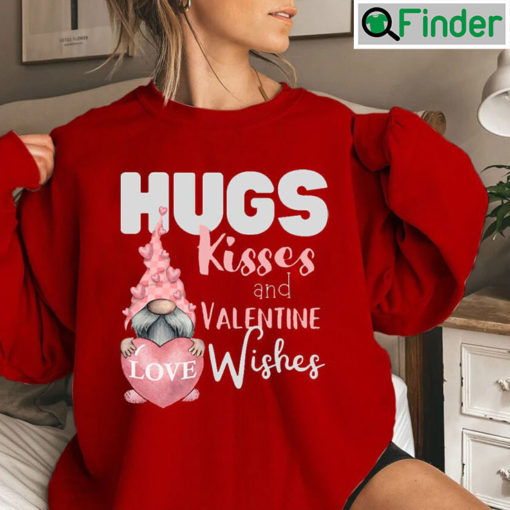 Hugs Kisses And Valentine Wishes Gnome Love Sweatshirt