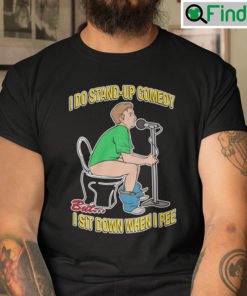 I Do Stand Up Comedy But I Sit Down When I Pee