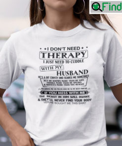 I Dont Need Therapy I Just Need To Cuddle With My Husband Shirt