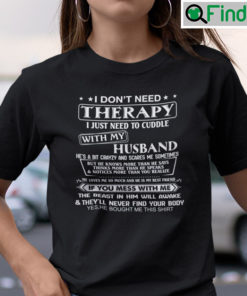 I Dont Need Therapy I Just Need To Cuddle With My Husband Tee