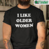 I Like Older Women Tee