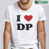 I Love DP Shirt I Love Dolly Parton