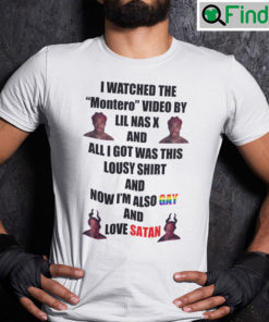 I Watched The Montero Video by LiL Nas X shirt
