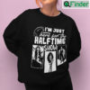 Im Just Here For The Halftime Show Rihanna Shirt