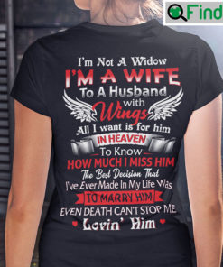 Im Not A Widow Im A Wife To A Husband With Wings T Shirt