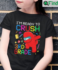 Im Ready To Crush 3rd Grade Among Us T Shirt