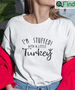 Im Stuffed With A Little Turkey Couple Matching Shirt