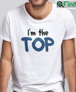 Im The Top Shirt Check Out My Top Matching Tee