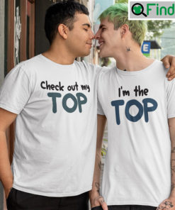Im The Top Shirt Check Out My Top Matching Tee shirt