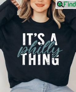 Its A Philly Thing Sweatshirt