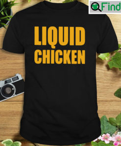 Liquid Chicken T shirt
