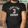 Love For Damar 3 Shirt