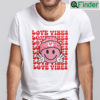 Love Vibes Valentines Shirt