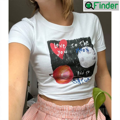 Love You To The Moon And To Saturn Song T Shirt Croptop