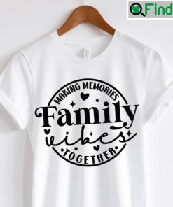 Making Family Vibes Together Matching Shirt