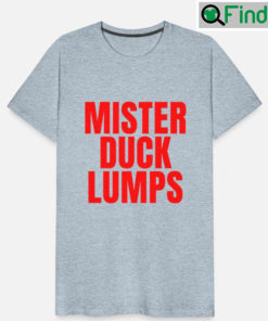 Mister Duck Lumps T shirt