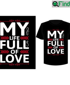 My Life Full Of Love Modern Quotes T shirt