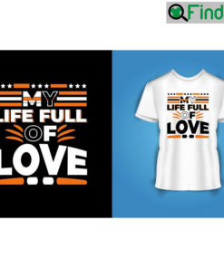 My Life Full Of Love Motivational Quotes Typography T shirt