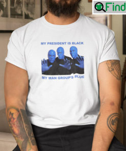 My President Is Black My Man Groups Blue Shirt