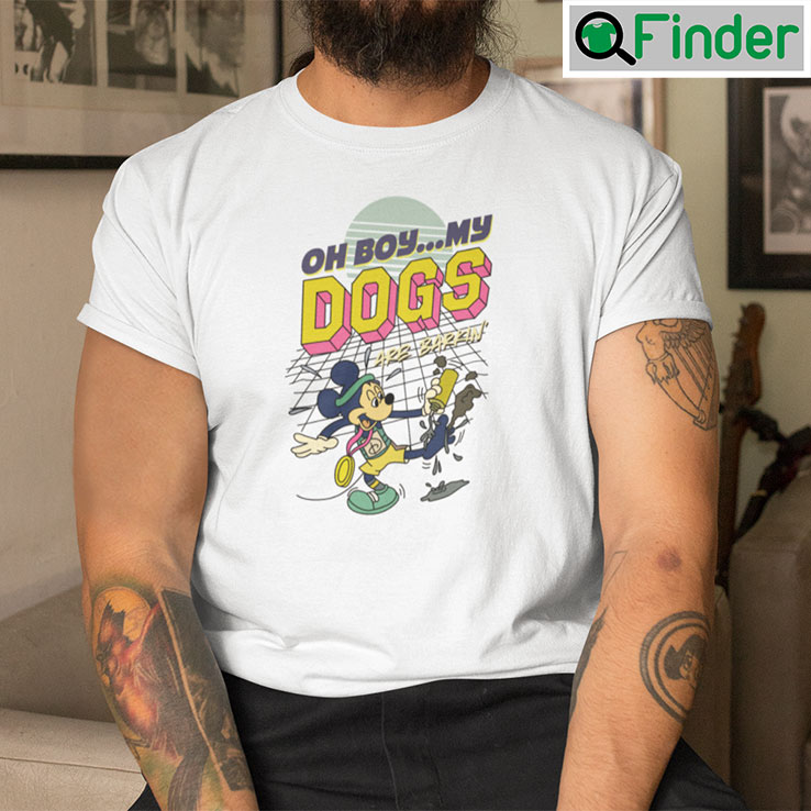 Oh Boy My Dogs Are Barking Disney Shirt - Q-Finder Trending Design T Shirt