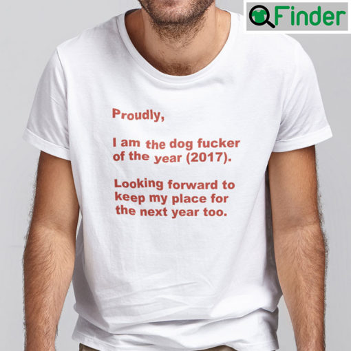 Proudly Im The Dog Fucker Of The Year Shirt