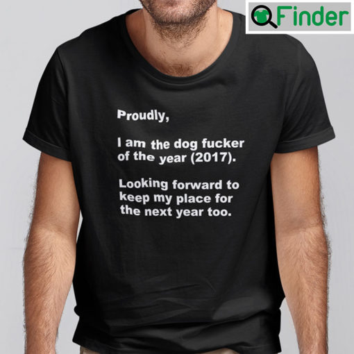 Proudly Im The Dog Fucker Of The Year T Shirt