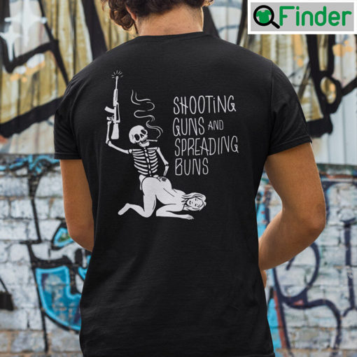 Shooting Guns And Spreading Buns Shirt