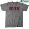 Taylor Heinicke Believe Unisex Shirt Fan Gift