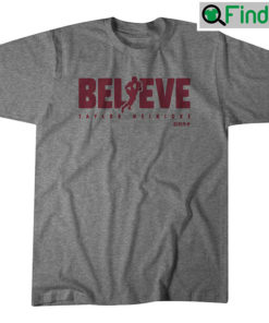 Taylor Heinicke Believe Unisex Shirt Fan Gift