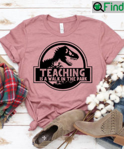 Teaching Is A Walk In The Park T shirt