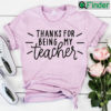 Thanks For Being My Teacher Kindergarten Tee