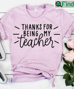 Thanks For Being My Teacher Kindergarten Tee