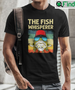 The Fish Whisperer Shirt Fisherman Tee