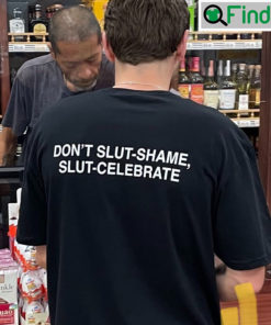 Trending Dont Slut Shame Celebrate T Shirt