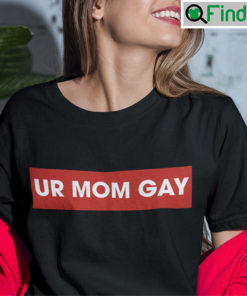 Ur Mom Gay Shirt Urmom Apparel