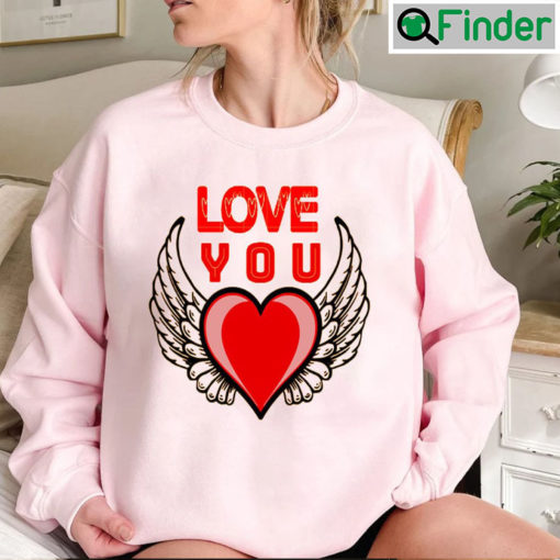 Valentine Love You Heart Cute Valentines Day Sweatshirt