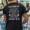 Veteran Slower Than A Speeding Bullet Less Powerful Than A Locomotive Shirt